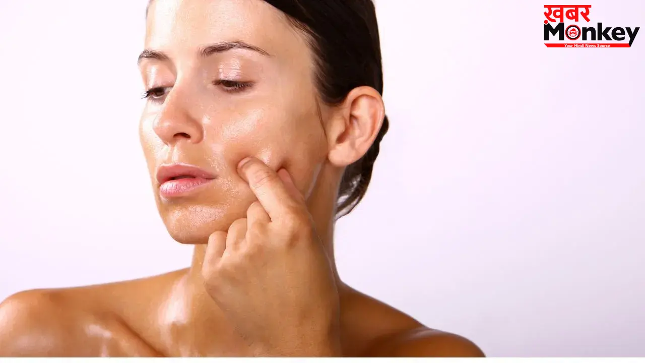 Oily Skin:क्या आप भी ऑयली स्किन से हैं परेशान तो इन टिप्स को अपनाकर रखें स्किन को हर टाइम चमकदार और जवां