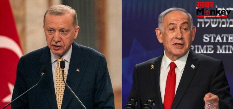 तुर्की ने नेतन्याहू को आज का हिटलर कहा, एर्दोगन बोले- जरूरत पड़ी तो इजराइल पर हमला करेंगे