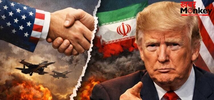 दबाव या रणनीति? पहले युद्धविराम का दिखावा फिर पूरी ताकत से वापसी… ईरान पर ट्रंप की नई चाल